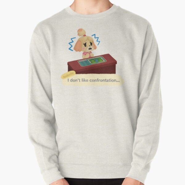 Isabelle Doesn't Like Confrontation. Pullover Sweatshirt RB3004product Offical Animal Crossing Merch